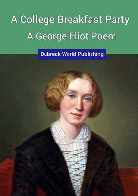 A College Breakfast Party, a George Eliot Poem by World Publishing, Dubreck