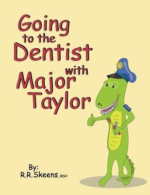 Going to the Dentist with Major Taylor by Skeens, R. R.
