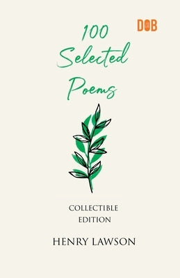 100 Selected Poems, Henry Lawson by Lawson, Henry