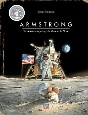 Armstrong: The Adventurous Journey of a Mouse to the Moon by Kuhlmann, Torben