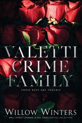 Valetti Crime Family: Those Boys Are Trouble by Winters, Willow
