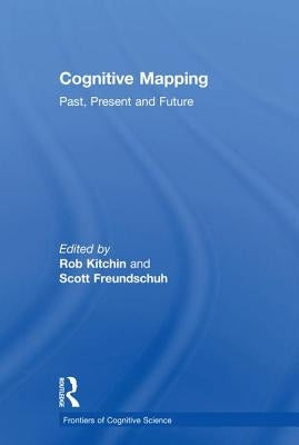 Cognitive Mapping: Past, Present and Future by Freundschuh, Scott