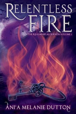 Relentless Fire by Dutton, Ani'a Melanie