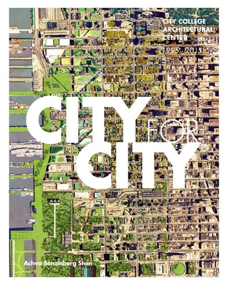 City for City: City College Architectural Center: 1995-2015 by Brown, Lance Jay