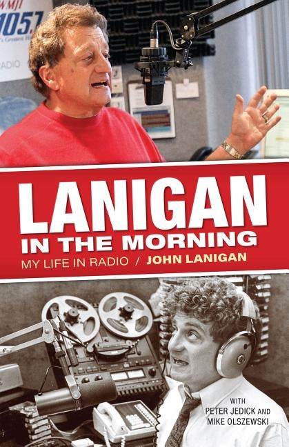 Lanigan in the Morning: My Life in Radio by Lanigan, John