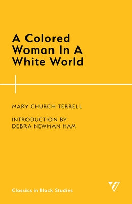 A Colored Woman in a White World by Mary Church Terrell