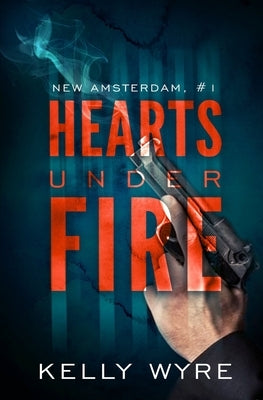 Hearts Under Fire by Wyre, Kelly