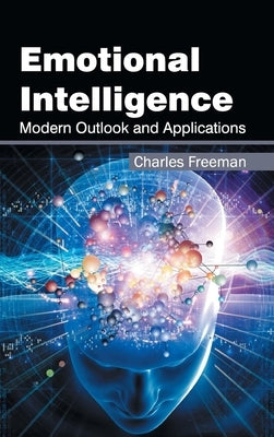 Emotional Intelligence: Modern Outlook and Applications by Freeman, Charles