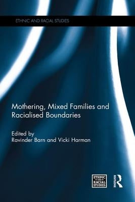 Mothering, Mixed Families and Racialised Boundaries by Barn, Ravinder