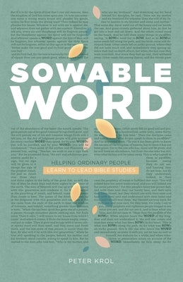 Sowable Word: Helping Ordinary People Learn to Lead Bible Studies by Krol, Peter
