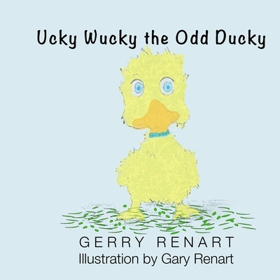 Ucky Wucky the Odd Ducky by Renhart, Gerry