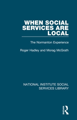 When Social Services Are Local: The Normanton Experience by Hadley, Roger