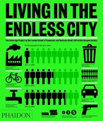 Living in the Endless City: The Urban Age Project by the London School of Economics and Deutsche Bank's Alfred Herrhausen Society by Burdett, Ricky