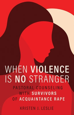 When Violence Is No Stranger by Leslie, Kristen J.