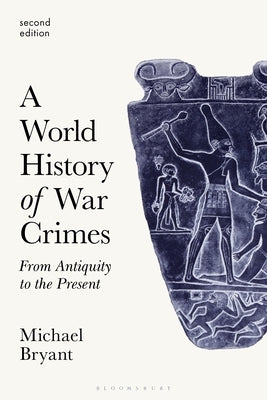 A World History of War Crimes: From Antiquity to the Present by Bryant, Michael S.