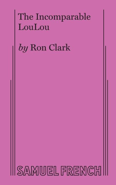 The Incomparable Loulou by Clark, Ron