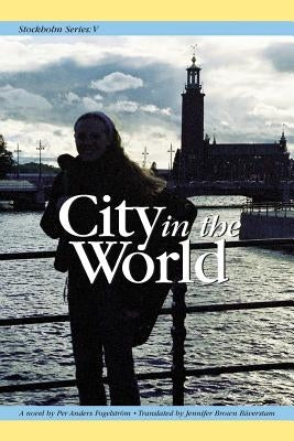Stockholm Series V: City in the World by Fogelstrom, Per Anders