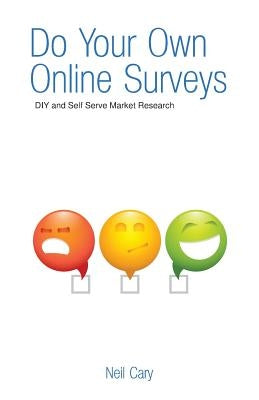 Do Your Own Online Surveys by Cary, Neil