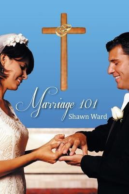 Marriage 101 by Ward, Shawn
