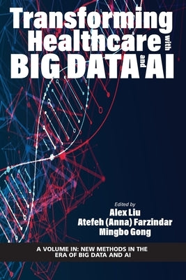 Transforming Healthcare with Big Data and AI by Liu, Alex