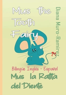 Mus the Tooth Fairy: Mus La Ratita del Diente by Moreno, Cristina Natalia