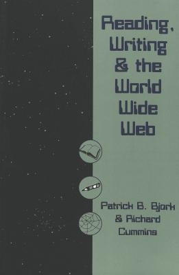 Reading, Writing and the World Wide Web by Bjork, Patrick Bryce