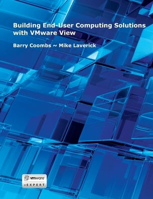 Building End-User Computing Solutions with VMware View by Laverick, Mike