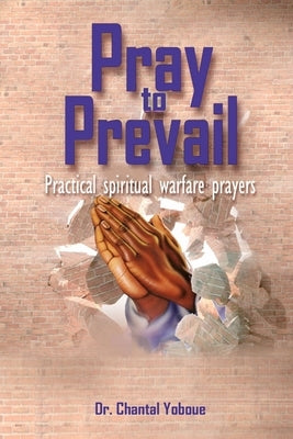 Pray and Prevail by Yoboue, Chantal