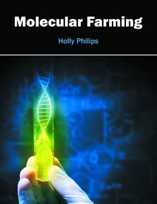 Molecular Farming by Philips, Holly