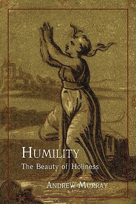 Humility: The Beauty of Holiness by Murray, Andrew