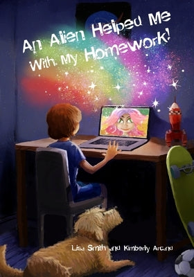An Alien Helped Me with My Homework by Arcand, Kimberly