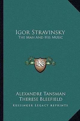Igor Stravinsky: The Man and His Music by Tansman, Alexandre