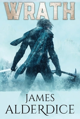 Wrath: A Sword & Sorcery Fantasy by Alderdice, James