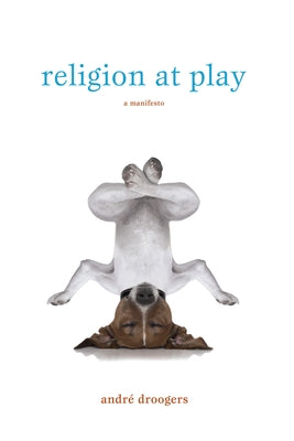 Religion at Play by Droogers, André
