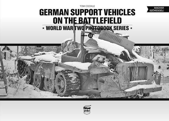 German Support Vehicles on the Battlefield by Cockle, Tom