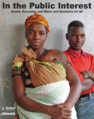 In the Public Interest: Health, Education, and Water and Sanitation for All by Emmett, Bethan
