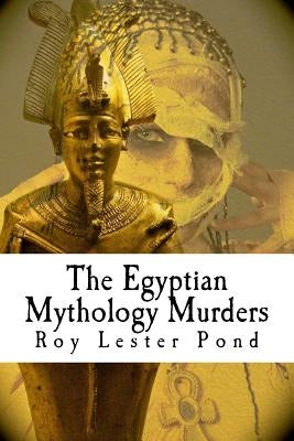 The Egyptian Mythology Murders by Pond, Roy Lester
