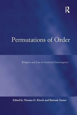 Permutations of Order: Religion and Law as Contested Sovereignties by Kirsch, Thomas G.