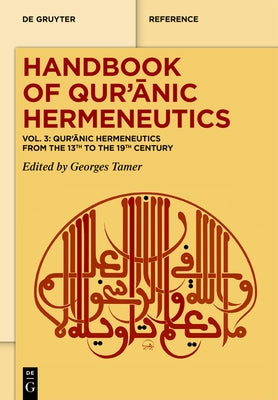 Qur'ānic Hermeneutics from the 13th to the 19th Century by Tamer, Georges