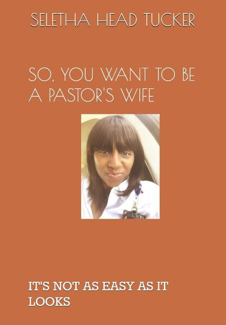So, You Want to Be a Pastor's Wife: It's Not as Easy as It Looks by Coleman, Virginia Anne