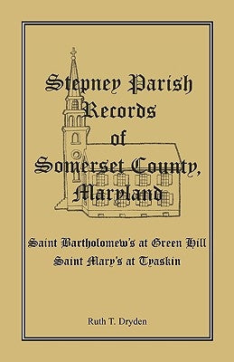 Stepney Parish Records of Somerset County, Maryland by Dryden, Ruth T.