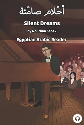 Silent Dreams: Egyptian Arabic Reader by Sabek, Nourhan