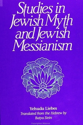 Studies in Jewish Myth and Messianism by Liebes, Yehuda