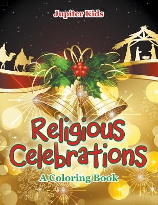 Religious Celebrations (A Coloring Book) by Jupiter Kids