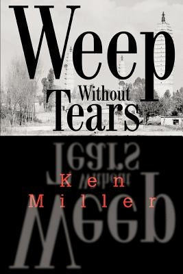 Weep Without Tears by Miller, Ken