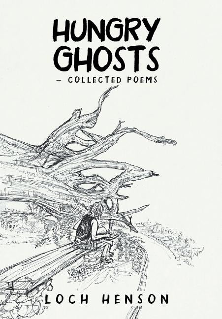 Hungry Ghosts-Collected Poems by Henson, Loch