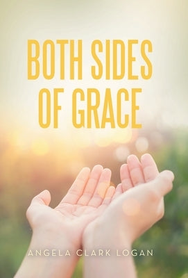 Both Sides of Grace by Logan, Angela Clark