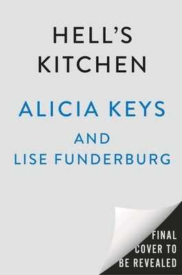 Hell's Kitchen: Behind the Dream by Keys, Alicia