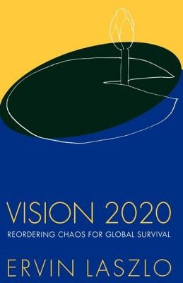 Vision 2020 by Laszlo, Ervin