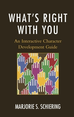 What's Right with You: An Interactive Character Development Guide by Schiering, Marjorie S.